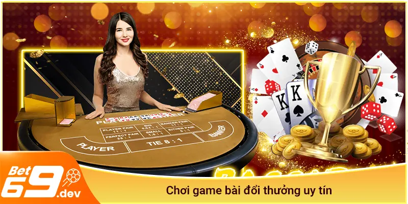 Chơi game bài đổi thưởng uy tín