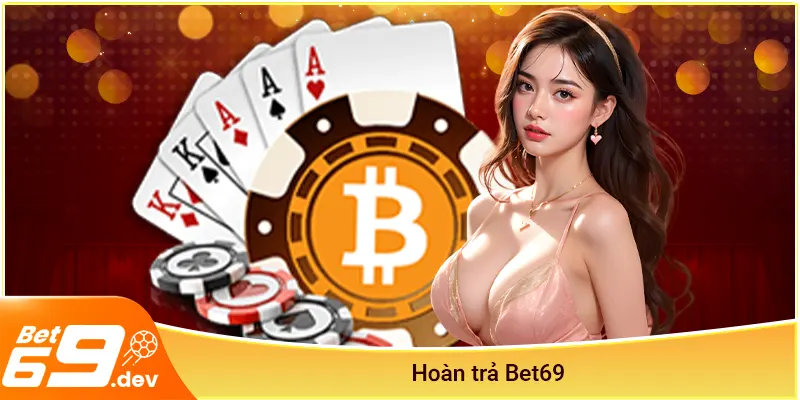 Khuyến mãi hoàn trả Bet69