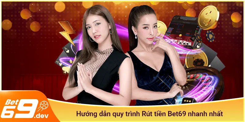 Hướng dẫn quy trình Rút tiền Bet69 nhanh nhất