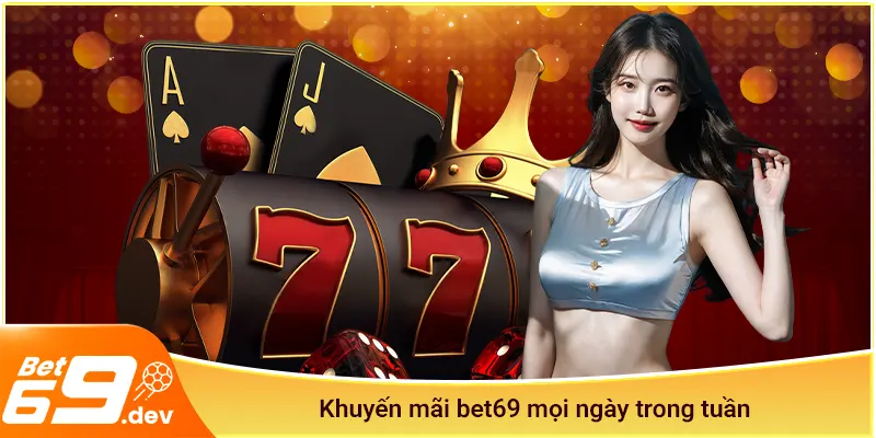 Khuyến mãi bet69 mọi ngày trong tuần