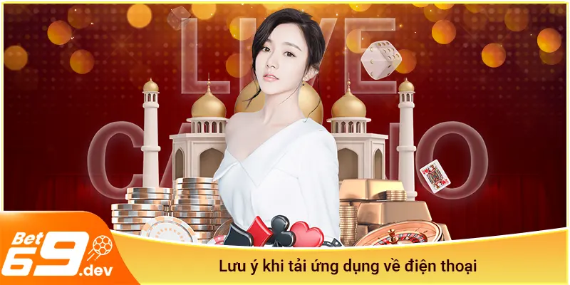 Lưu ý khi tải app Bet69 về điện thoại