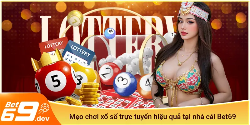 Mẹo chơi xổ số Bet69 trực tuyến hiệu quả