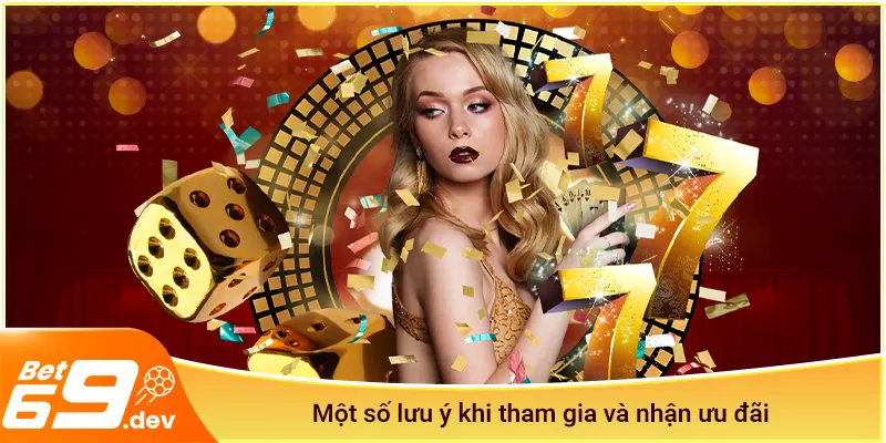 Một số lưu ý khi tham gia và nhận ưu đãi siêu tiền thưởng Be69