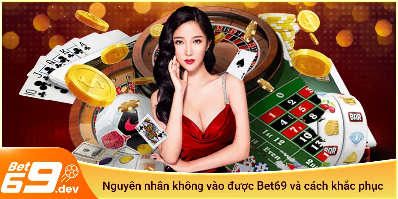 Nguyên nhân không vào được Bet69 và cách khắc phục