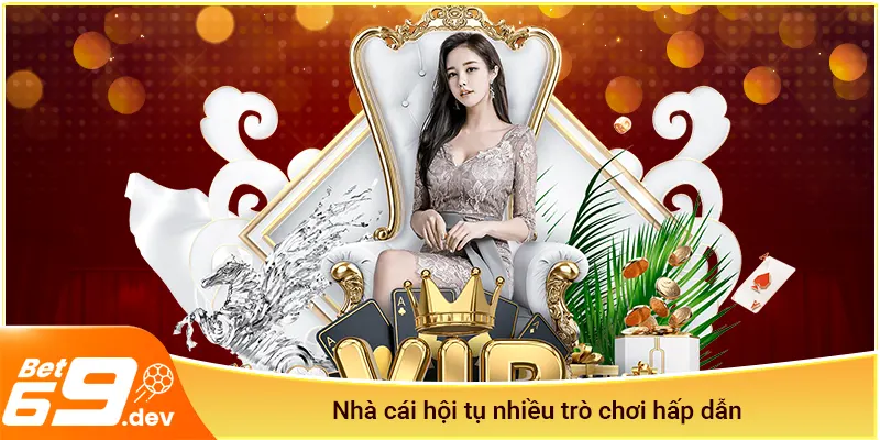 Casino Bet69 hội tụ nhiều trò chơi hấp dẫn