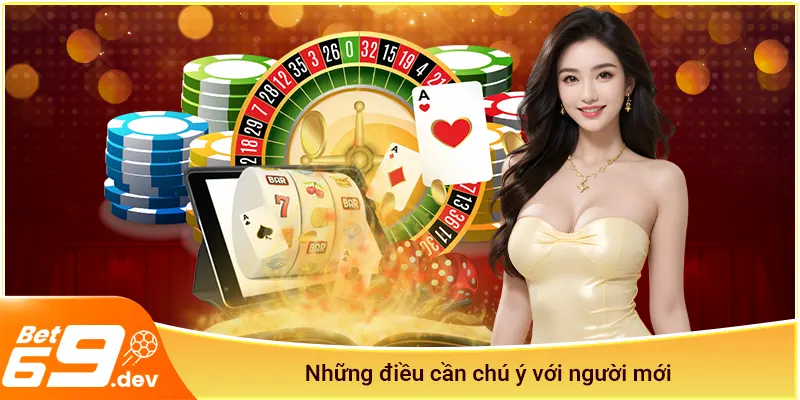 Những điều cần chú ý với người mới