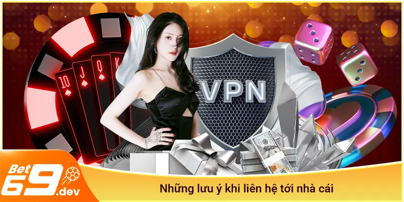 Những lưu ý khi liên hệ Bet69