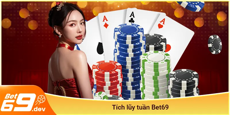 Tích lũy tuần Bet69