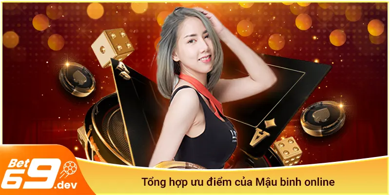 Tổng hợp ưu điểm của Mậu binh online