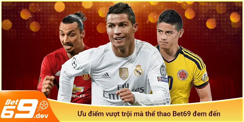 Ưu điểm vượt trội mà thể thao Bet69 đem đến