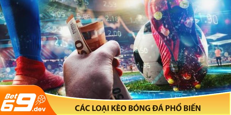 Các loại kèo bóng đá phổ biến