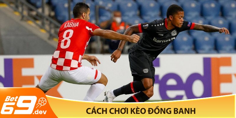 Cách Chơi Kèo Đồng Banh