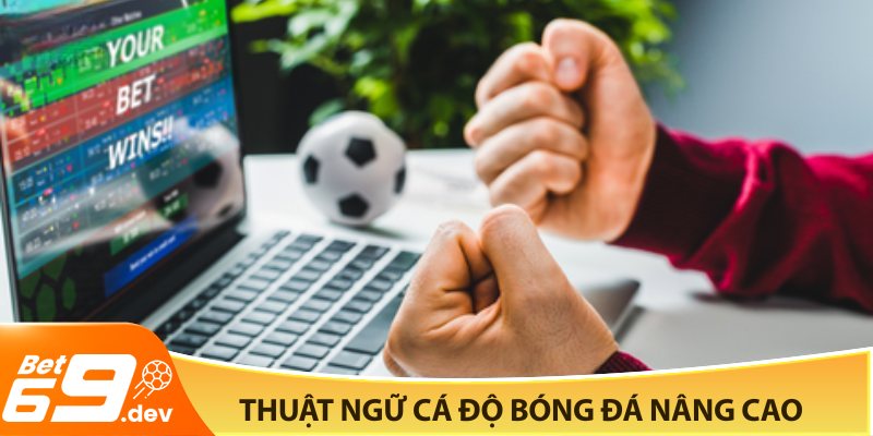 Thuật ngữ cá độ bóng đá nâng cao