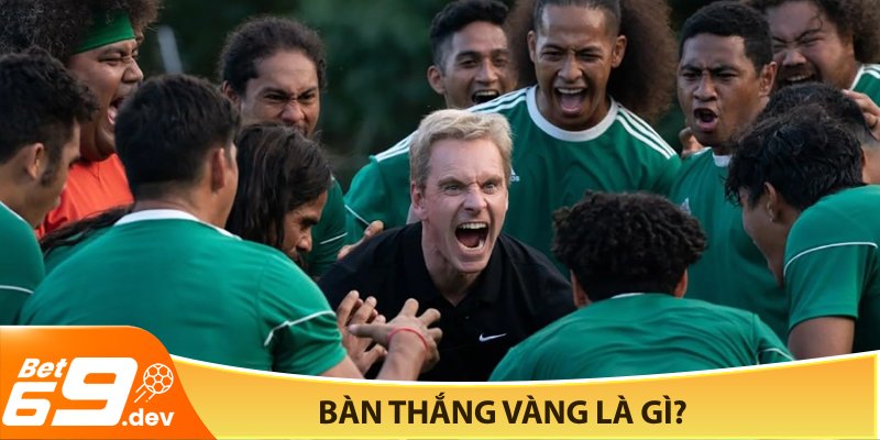 Bàn thắng vàng là gì?