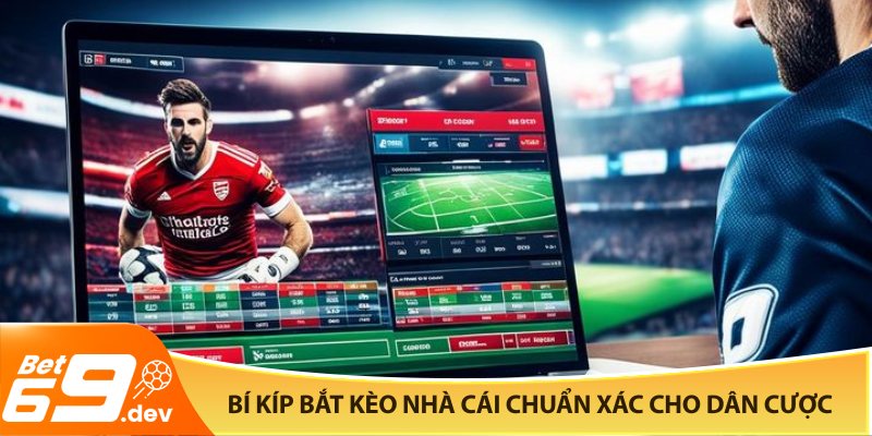 Bí kíp bắt kèo nhà cái chuẩn xác cho dân cược