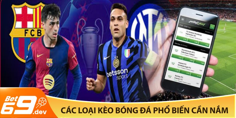 Các loại kèo bóng đá phổ biến cần nắm