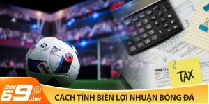 Cách tính biên lợi nhuận bóng đá