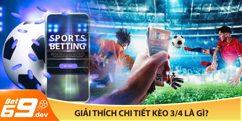 kèo 3/4 là gì, giải thích
