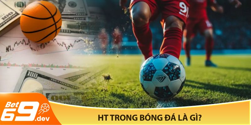 HT trong bóng đá là gì?