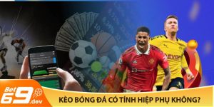 Kèo bóng đá có tính hiệp phụ không?