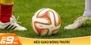 Kèo giao bóng trước