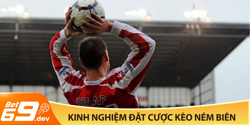 Kinh nghiệm đặt cược kèo ném biên