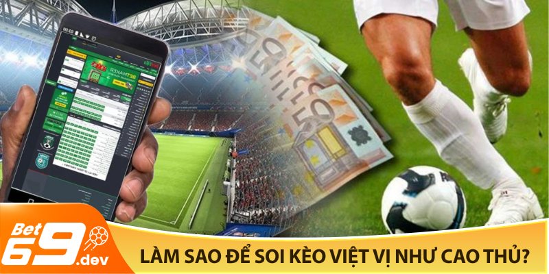Làm sao để soi kèo Việt Vị như cao thủ