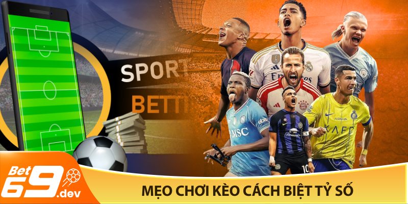 Mẹo chơi kèo cách biệt tỷ số