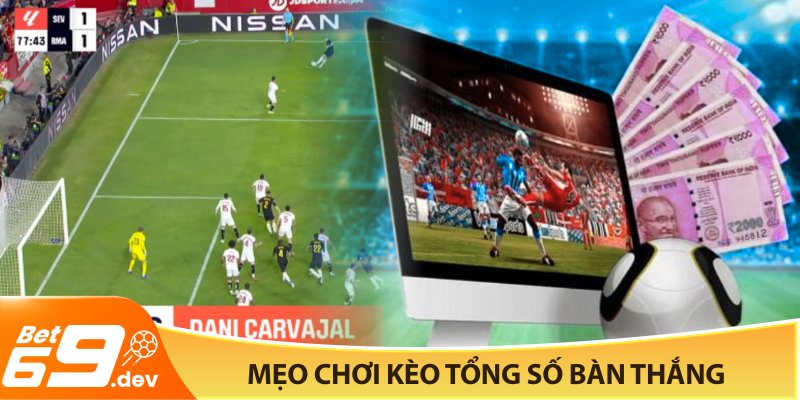 Mẹo chơi kèo tổng số bàn thắng