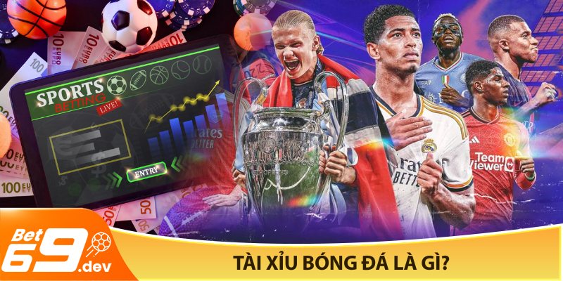Tài xỉu bóng đá là gì?