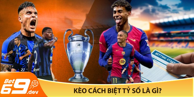 Kèo cách biệt tỷ số là gì?