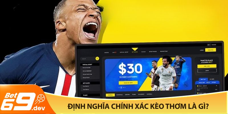 Định nghĩa chính xác kèo thơm là gì?