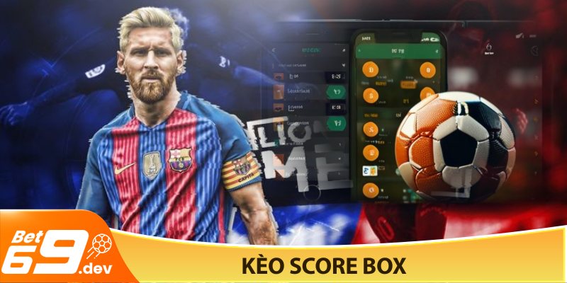 Kèo Score Box