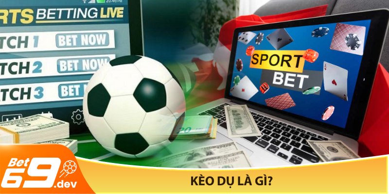 Kèo dụ là gì_ Định nghĩa chi tiết và dễ hiểu