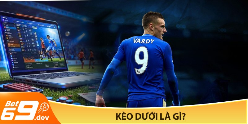 Kèo dưới là gì
