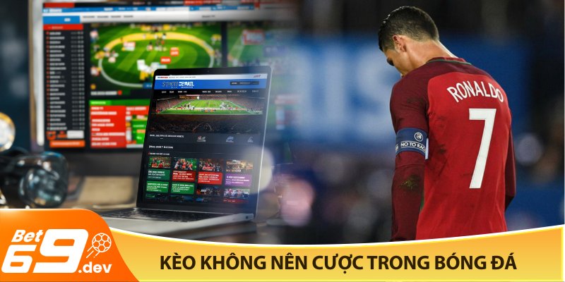 Kèo không nên cược trong bóng đá