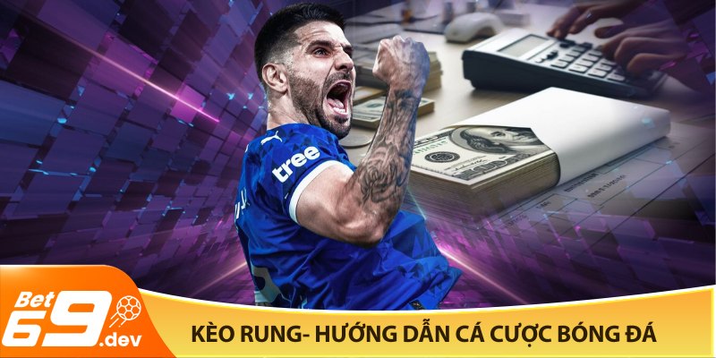 Kèo rung_ Hướng dẫn cá cược bóng đá trực tuyến đỉnh cao 2025