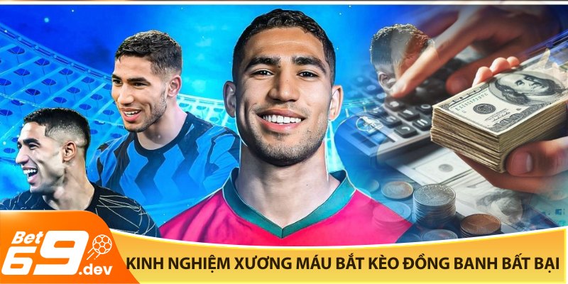 Kinh nghiệm xương máu bắt kèo đá đồng bất bại tại Bet69