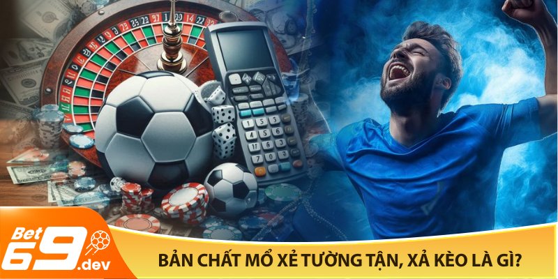 Mổ xẻ tường tận, xả kèo là gì?