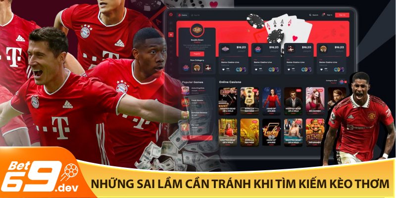 Những sai lầm cần tránh khi tìm kiếm kèo thơm