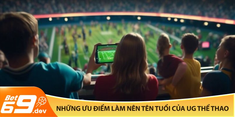 Những ưu điểm vượt trội làm nên tên tuổi của UG Thể Thao