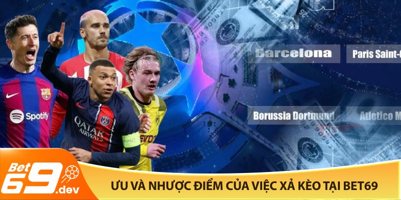 Ưu và nhược điểm của việc xả kèo tại Bet69
