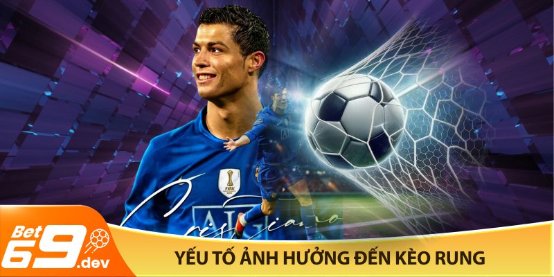 Yếu tố ảnh hưởng đến kèo rung